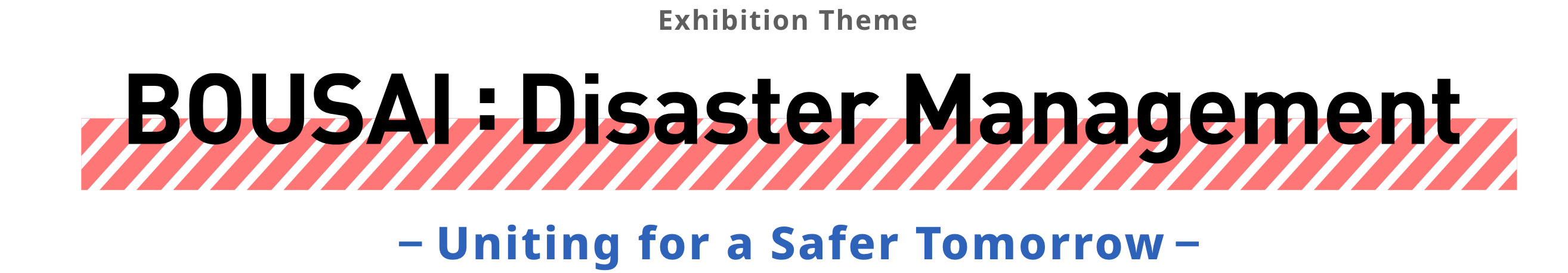 Seiryo Denki's Exhibition Theme BOUSAI：Disaster Management -Uniting for a Safer Tomorrow-
