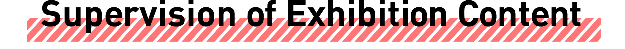 Exhibit Content Supervisor